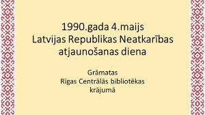 Maijs ir divi nozīmīgākie datumi latvijas valsts vēsturē. 4 Maijs Gramatas Periodika Un Interneta Resursos Rigas Centrala Biblioteka