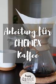 Die Chemex Warum Die Design Kanne Mein Liebster Kaffeebereiter Ist Kaffee Rezepte Kaffee Zubereiten Kaffee