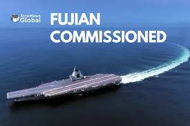 China Commissions Fujian, Its Most Advanced Aircraft Carrier - StratNews  Global