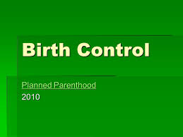 But there's no one pushing for that. Birth Control Planned Parenthood Planned Parenthood Ppt Download