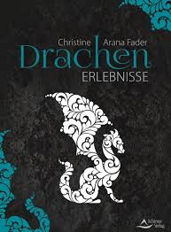 Christine arana fader, die »drachenfrau«, wurde im jahr 2000 von der geistigen welt mit der drachenenergie verbunden. Drachen Erlebnisse Kartoniertes Buch Buchhandlung Der Goldene Schnitt
