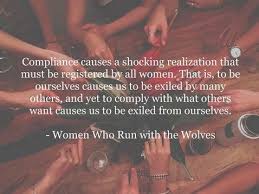 Women Who Run With The Wolves Clarissa Pinkola Estes Wild Women Sisterhood Wild Woman Woman Quotes