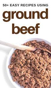 Over 50 Hamburger Meat Recipes Recipes Using Ground Beef Hamburger Meat Recipes Meat Recipes