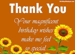 Thanks for there being with me all the time whenever i need you. Thanks Message For Birthday Wishes Thank You