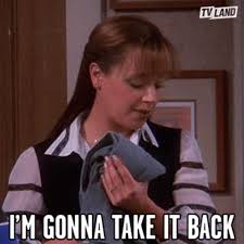 Im Gonna Take It Back Return Gif Im Gonna Take It Back Return Okay Enough Discover Share Gifs