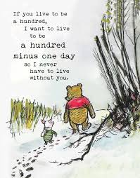 Winnie The Pooh Quotes If You Live To Be A Hundred I Want To Live To Be A Hundred Minus One Day So I Neve Pooh Quotes Winnie The Pooh Quotes
