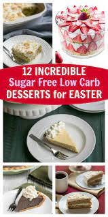 Easter isn't complete without sweet treats. 12 Incredible Sugar Free Low Carb Desserts For Easter Sugar Free Low Carb Sugar Free Low Carb Desserts Low Carb Desserts