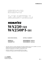 • komatsu delivers machines that comply with all applicable regulations and standards of the country to which it has been shipped. Komatsu Wa250 5h Wheel Loader Service Repair Manual Sn Wa250h50051 An