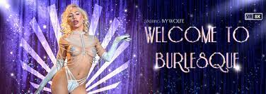 Welcome To Burlesque VR Porn Video: 8K, 4K, Full HD and 180 360 POV 