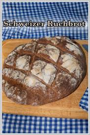 Rezept Fur Ein Kostliches Schweizer Ruchbrot Ruchbrot Brot Brot Backen Rezept Einfach