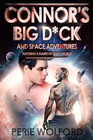 Connor's Big D*ck and Space Adventures Featuring a Planet of Sexy Cyborgs  by Perie Wolford | Goodreads