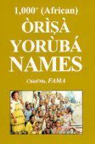 1000 African Orisa Yoruba Names By Chief Ms Fama Black History Facts History Facts Black History