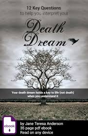 Fear levels increase especially when there is a great feeling of physical contact with the dead that you are dreaming about. Dreams Of Death Dying And The Departed In Your Dreams By Jane Teresa Anderson