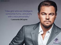 Everyone loves a good leonardo dicaprio movie, and since he keeps making them even better this quote is said a few times throughout the film, and is there to remind us that, hey, anything can. Leonardo Dicaprio Quotes Life Quotes On Happiness Inspirational Quotes Life Heart Melting Love Quotes Amazing Motivational Quotes