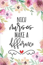 For nurses in the nicu, your responsibilities will revolve specifically around newborn babies. Nicu Nurses Make A Difference Lined Journal Notebook For Nicu Nurse Nicu Nurse Practitioner Nicu Nurse Gifts Press Nurse Quotes 9798648008847 Amazon Com Books