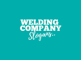 189 Catchy Welding Company Slogans And Taglines Thebrandboy Business Slogans Company Slogans Slogan