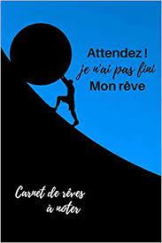 Read reviews from world's largest community for readers. Amazon Fr Attendez Je N Ai Pas Fini Mon Reve Carnet De Reves A Noter Carnet De Notes Special A Remplir Journal Intime Cadeau Rigolo 6 9 Pouces 120