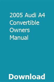 2005 Audi A4 Convertible Owners Manual Audi A4 Audi A4 Convertible Audi