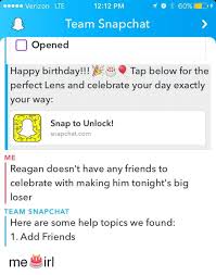 Snapchat now allows you to celebrate birthdays, both your own and your friends'. Verizon Lte 1212 Pm Team Snapchat Opened Happy Birthday Tap Below For The Perfect Lens And Celebrate Your Day Exactly Your Way Snap To Unlock Snapchatcom Me Reagan Doesn T Have Any Friends To