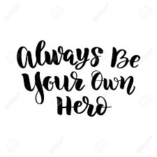 Check spelling or type a new query. Vector Calligraphy Letetring Quote Always Be Your Own Hero Royalty Free Cliparts Vectors And Stock Illustration Image 122118727