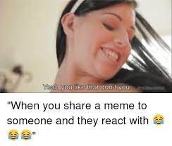 Yeah You Like That Don T You Esem Meme On Me Me