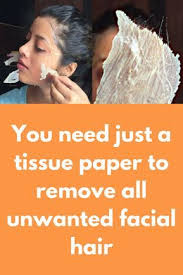 You Need Just A Tissue Paper To Remove All Unwanted Facial Hair Unwanted Facial Hair Wax Hair Removal Unwanted Hair Removal