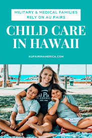 Medical And Military Families Rely On Au Pair Child Care In Hawaii Childcare Military Family Au Pair