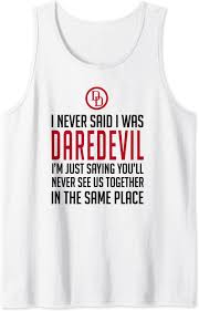 Explore our collection of motivational and famous quotes by authors you know daredevil quotes. Amazon Com Marvel Daredevil I Never Said I Was Daredevil Quote Logo Tank Top Clothing