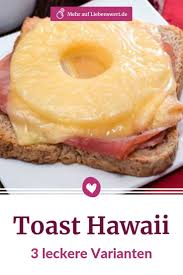 Toast Hawaii In Drei Leckeren Variationen Toast Hawaii Lecker Rezepte