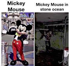 If the anime doesn't have Mickey, then this shit ain't stone ocean! :  rShitPostCrusaders