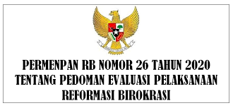 Per/15/m.pan/7/2008 tentang pedoman umum reformasi birokrasi dan permenpan nomor:. Permenpan Rb Nomor 26 Tahun 2020 Tentang Pedoman Evaluasi Pelaksanaan Reformasi Birokrasi