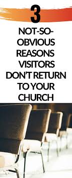 3 Not So Obvious Reasons Church Visitors Don T Return To Your Church Church Outreach Events Church Outreach Church Welcome Center