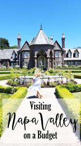 Visiting Napa On A Budget Catheryn Grivna Visiting Napa Napa Valley Trip Napa Valley Vacation