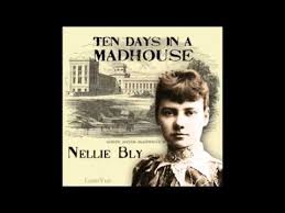 Ten Days In A Madhouse Audiobook Of Blackwell S Island Insane Asylum Nellie Bly Mental Asylum Audio Books Nellie Bly