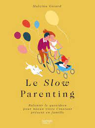 Ask your child what they are interested in, figure out what they are good at, and then get them involved. Le Slow Parenting Et Si On Ralentissait Pour Etre Heureux En Famille Girard Malvina Amazon De Bucher