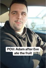 Hilarious POV of Adam Post-Eve's Fruit Incident