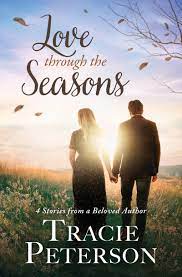Love Through the Seasons: 4 Stories from Beloved Author by Tracie Peterson  | Goodreads