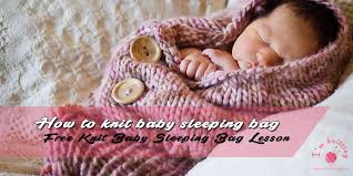 Knitted Baby Sleeping Bag Knitting Patterns For Beginners