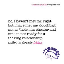 Read and share these famous mr right quotes collection. Mr Right Niceandnestyblog