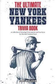 Bring more fun into activity nights with your kids with these sports trivia that's made exactly for the kids (and. The Ultimate New York Yankees Trivia Book A Collection Of Amazing Trivia Quizzes And Fun Facts For Die Hard Yankees Fans Walker Ray 9781953563026 Amazon Com Books