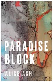 Paradise Block: Amazon.co.uk: Ash, Alice: 9781788165549: Books