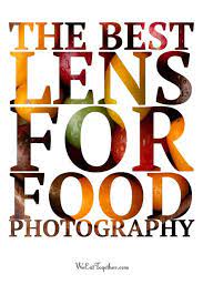 The Best Lens For Food Photography Macro Food Photography Food Photography Food Photography Tips
