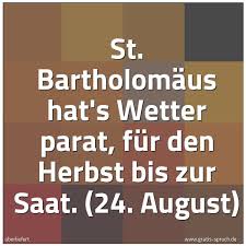 Spruch St Bartholomaus Hat S Wetter Parat F Und Weitere Spruche Zitate Und Weisheiten Gratis Spruch De