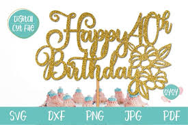 You're not young, and you're not yet old. 40th Birthday Svg Happy 40th Birthday Cake Topper Svg 1275630 Cut Files Design Bundles