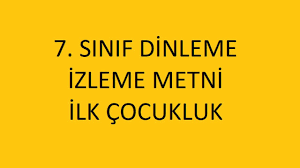 Ilk Cocukluk Dinleme Izleme Metni 7 Sinif Turkce Ders Kitabi Cocukluk Kitap Izleme