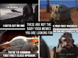 Since no one is questioning how baby yoda knows how to use the force (like they did rey) he must be a boy. These Are Not The Baby Yoda Memes You Are Looking For About Travel