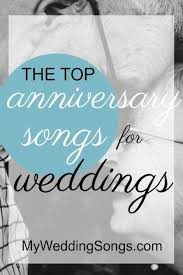 Top Anniversary Songs For Your Wedding Reception My Wedding Songs Anniversary Songs 50th Wedding Anniversary Party 25th Wedding Anniversary Party
