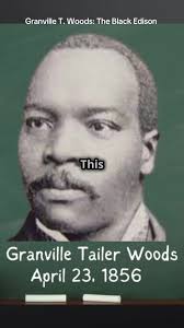 Granville T. Woods: The Black Edison of Innovation