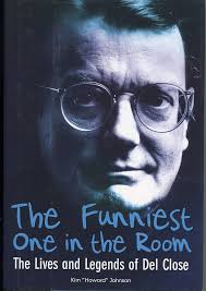 The Funniest One in the Room: The Lives and Legends of Del Close: Johnson,  Kim Howard: 9781556527128: Amazon.com: Books