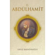 Abdülhamit'in hayatı ve döneminin siyasi ve askeri olayları ile ii. Ii Abdulhamit I Yavuz Bahadiroglu Semerkand Online Kitap Avrupa Buch